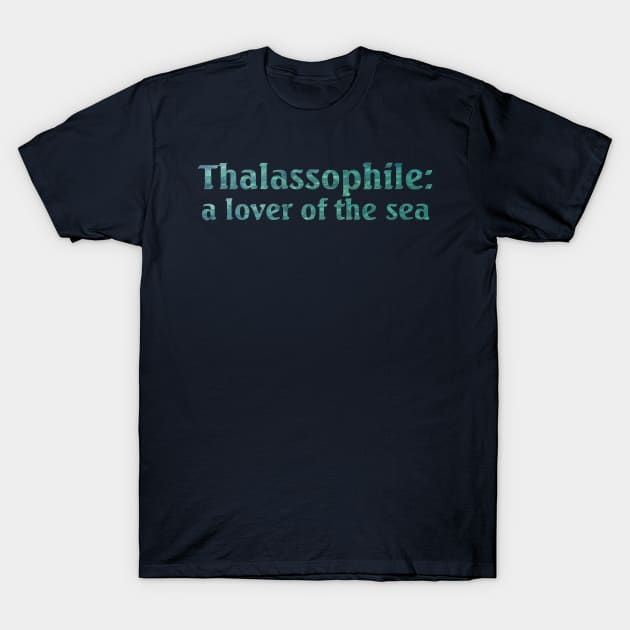 Thalassophile: A Lover Of The Sea T-Shirt by taiche